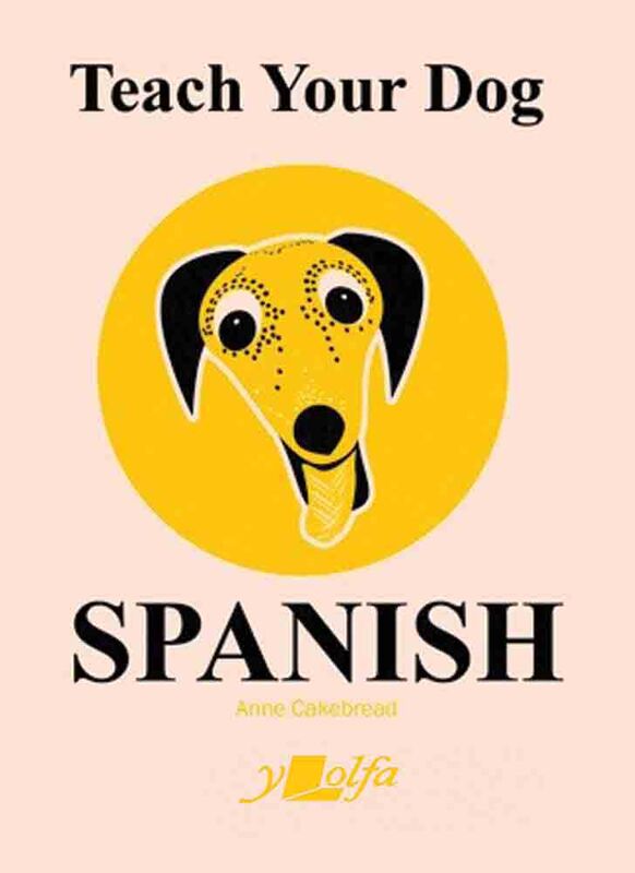 A picture of 'Teach your Dog Spanish' 
                      by Anne Cakebread